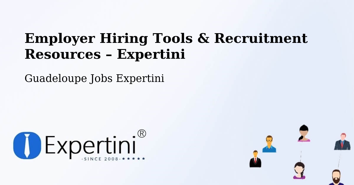 Employer Hiring Tools & Recruitment Resources – Riché - Riché, Guadeloupe Jobs Expertini