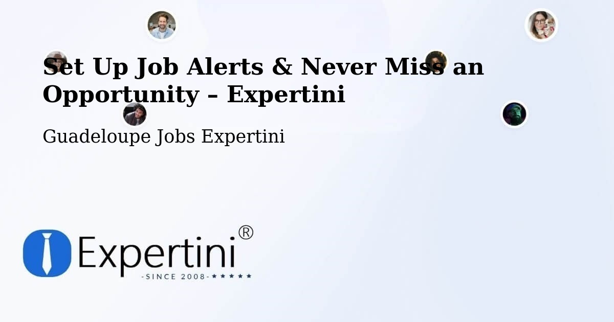 Job Alerts Guide – Get Notified About New Jobs in Riché - Riché, Guadeloupe Jobs Expertini