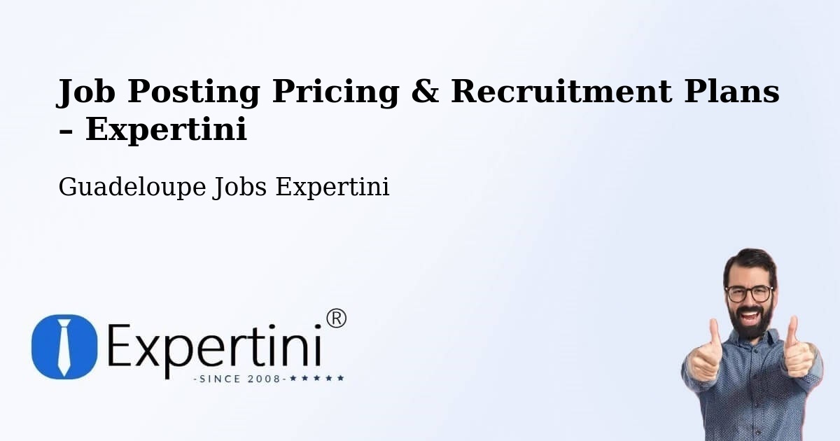 Job Posting Pricing & Recruitment Plans – Riché - Riché, Guadeloupe Jobs Expertini