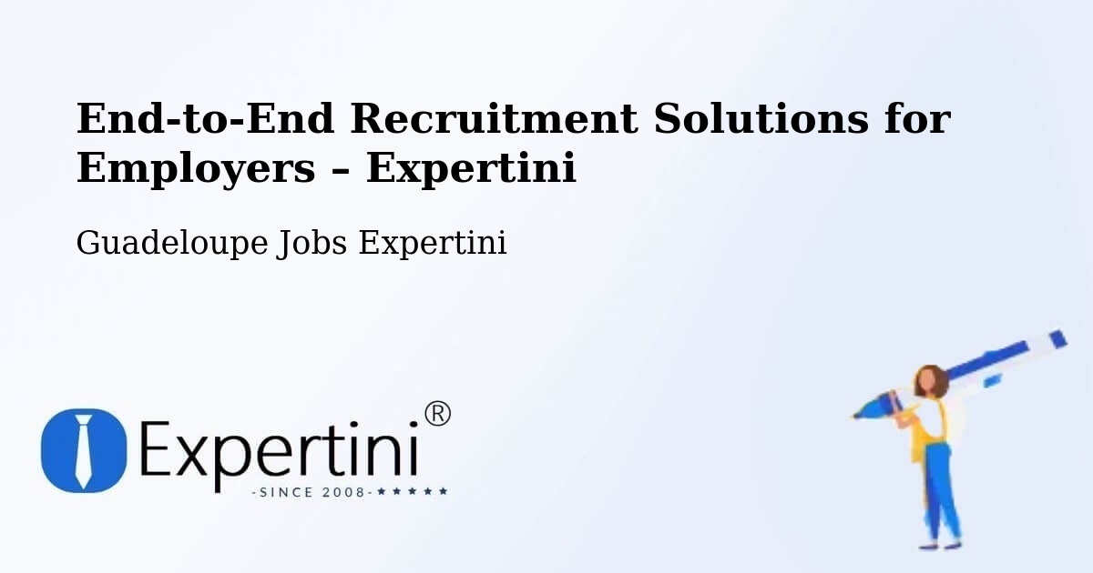 Recruitment Solutions for Employers – Riché - Riché, Guadeloupe Jobs Expertini